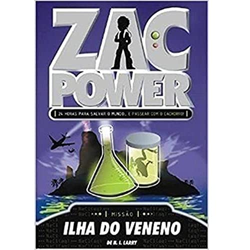 Ler Zac Power - Ilha Do Veneno 24 Horas Para Salvar O Mundo...E Passear Com O Cachorro!, do autor H. I. Larry Ler Zac Power - Ilha Do Veneno 24 Horas Para Salvar O Mundo...E Passear Com O Cachorro!, do autor H. I. Larry