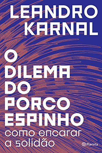 Ler O dilema do porco-espinho: Como encarar a solidão, do autor Leandro Karnal Ler O dilema do porco-espinho: Como encarar a solidão, do autor Leandro Karnal