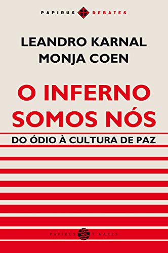 Ler O Inferno somos nós: Do ódio à cultura de paz (Papirus debates), do autor Monja Coen; Leandro Karnal Ler O Inferno somos nós: Do ódio à cultura de paz (Papirus debates), do autor Monja Coen; Leandro Karnal
