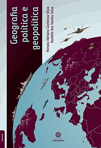 Ler Geografia Política e Geopolítica, do autor Renata Adriana Garbossa Silva; Rodolfo dos Santos Silva Ler Geografia Política e Geopolítica, do autor Renata Adriana Garbossa Silva; Rodolfo dos Santos Silva