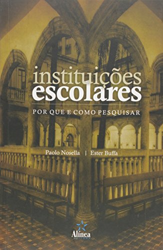 Ler Instituições Escolares. Por que e Como Pesquisar, do autor Paolo Nosella; Ester Buffa Ler Instituições Escolares. Por que e Como Pesquisar, do autor Paolo Nosella; Ester Buffa
