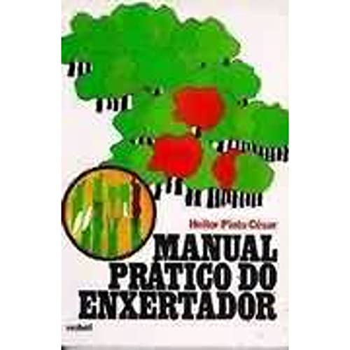 Ler Manual Pratico Do Enxertador E Criador De Mudas, do autor Heitor Pinto Cesar Ler Manual Pratico Do Enxertador E Criador De Mudas, do autor Heitor Pinto Cesar