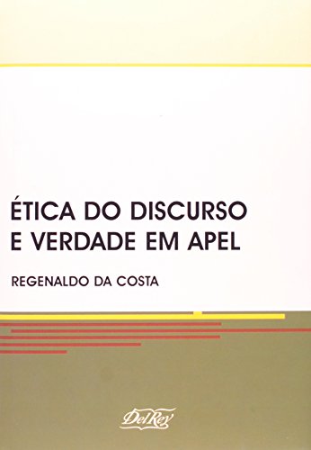 Ler Ética Do Discurso E Verdade Em Apel, do autor Regenaldo da Costa Ler Ética Do Discurso E Verdade Em Apel, do autor Regenaldo da Costa