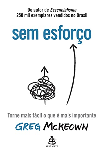 Ler Sem esforço: Torne mais fácil o que é mais importante, do autor Greg McKeown Ler Sem esforço: Torne mais fácil o que é mais importante, do autor Greg McKeown