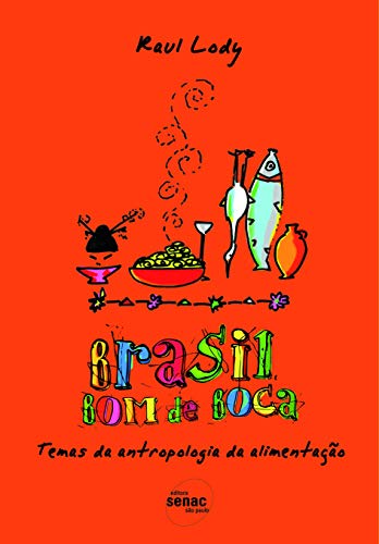 Ler Brasil bom de boca: Temas de antropologia da alimentação: Temas da Antropologia da Alimentação, do autor Raul Lody