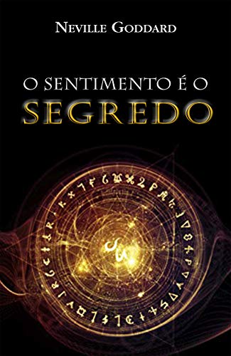 Ler O Sentimento é o Segredo, do autor Neville Goddard Ler O Sentimento é o Segredo, do autor Neville Goddard