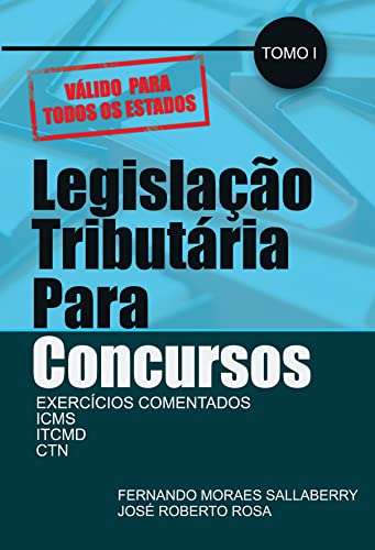 Ler LEGISLAÇÃO TRIBUTÁRIA PARA CONCURSOS: EXERCÍCIOS COMENTADOS - ICMS - ITCMD - CTN - (TOMO I), do autor Fernando Moraes Sallaberry José Roberto Rosa Ler LEGISLAÇÃO TRIBUTÁRIA PARA CONCURSOS: EXERCÍCIOS COMENTADOS - ICMS - ITCMD - CTN - (TOMO I), do autor Fernando Moraes Sallaberry José Roberto Rosa