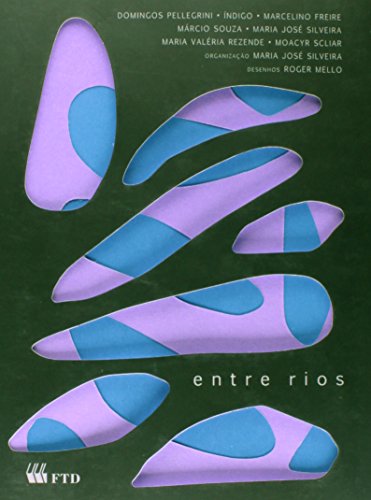 Ler Entre Rios, do autor Domingos Pellegrini; Índigo; Marcelino Freire; Márcio Souza; Maria José Silveira; Maria Valéria Rezende; Moacyr Scliar