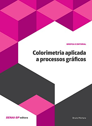 Ler Colorimetria aplicada a processos gráficos (Gráfica e Editorial), do autor Bruno Mortara Ler Colorimetria aplicada a processos gráficos (Gráfica e Editorial), do autor Bruno Mortara