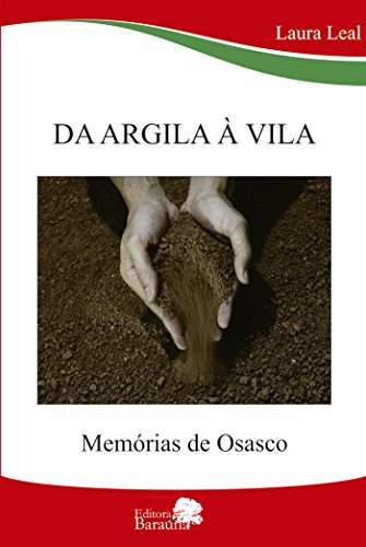 Ler Da argila à vila - memórias de Osasco, do autor Laura Leal Ler Da argila à vila - memórias de Osasco, do autor Laura Leal