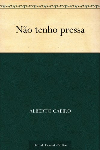 Ler Não tenho pressa, do autor Alberto Caeiro