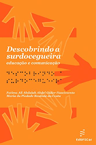 Ler Descobrindo a surdocegueira: educação e comunicação, do autor Fatima Ali Abdalah Abdel Cader-Nascimento; Maria da Piedade Resende da Costa Ler Descobrindo a surdocegueira: educação e comunicação, do autor Fatima Ali Abdalah Abdel Cader-Nascimento; Maria da Piedade Resende da Costa