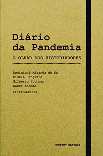 Ler Diário da Pandemia: o Olhar dos Historiadores, do autor Gilberto Hochman; Kaori Kodama Ler Diário da Pandemia: o Olhar dos Historiadores, do autor Gilberto Hochman; Kaori Kodama