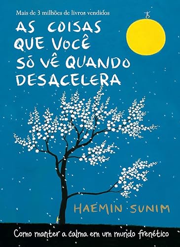 Capa de As coisas que você só vê quando desacelera: Como manter a calma em um mundo frenético, de Haemin Sunim