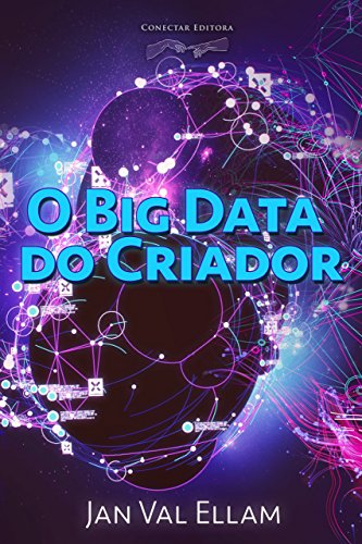 Ler O Big Data do Criador, do autor Jan Val Ellam Ler O Big Data do Criador, do autor Jan Val Ellam