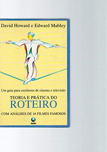 Ler Teoria E Pratica Do Roteiro - Um Guia Para Escritores De Cinema E Tele, do autor David Howard Ler Teoria E Pratica Do Roteiro - Um Guia Para Escritores De Cinema E Tele, do autor David Howard