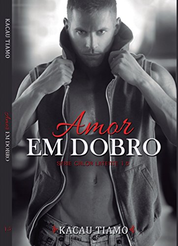 Ler Amor em Dobro: Série Calor latente, Livro 1,5, do autor Kacau Tiamo Ler Amor em Dobro: Série Calor latente, Livro 1,5, do autor Kacau Tiamo