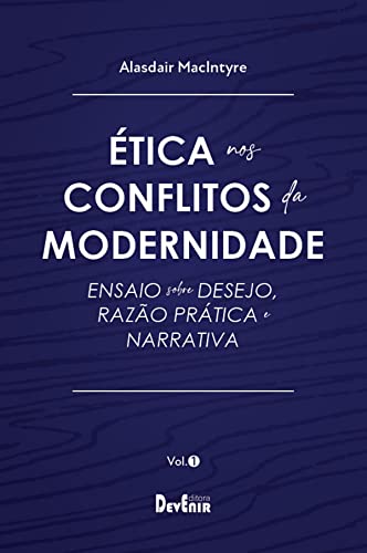 Ler Ética nos conflitos da modernidade - Vol. I, do autor Alasdair MacIntyre Ler Ética nos conflitos da modernidade - Vol. I, do autor Alasdair MacIntyre