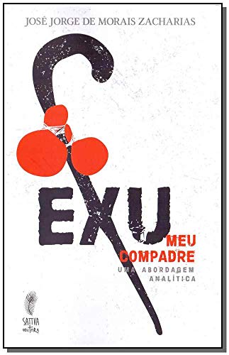 Ler Exu Meu Compadre - Uma Abordagem Analítica, do autor Jose Jorge De Morais Zacharias Ler Exu Meu Compadre - Uma Abordagem Analítica, do autor Jose Jorge De Morais Zacharias