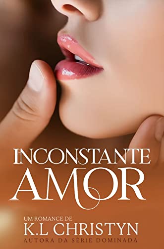 Ler Amor (INCONSTANTE Livro 5), do autor K.L Christyn Ler Amor (INCONSTANTE Livro 5), do autor K.L Christyn