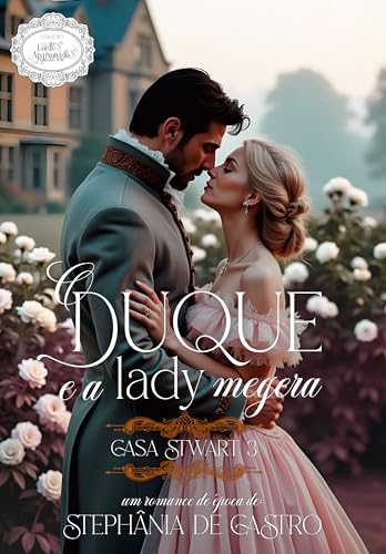 Ler O Duque e a Lady megera : Casa Stwart - Livro 3, do autor Stephânia de Castro Ler O Duque e a Lady megera : Casa Stwart - Livro 3, do autor Stephânia de Castro