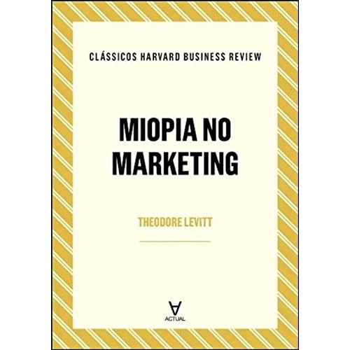 Ler Miopia no Marketing, do autor Theodore Levitt Ler Miopia no Marketing, do autor Theodore Levitt
