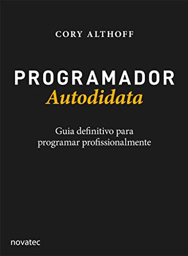 Ler Programador Autodidata: Guia Definitivo Para Programar Profissionalmente, do autor Cory Althoff