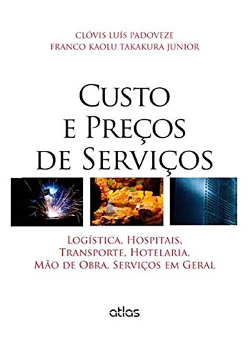 Ler Custo E Preços De Serviços: Logística, Hospitais, Transporte, Hotelaria, Mão De Obra: Logística, Hospitais, Transporte, Hotelaria, Mão de Obra, Serviços em Geral, do autor Clovis Luis Padoveze; Franco Kaolu Takakura Júnior