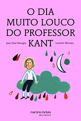 Ler Dia muito louco do professor Kant, O - Coleção pequeno filósofo, do autor Mongin, Jean Paul | Moreau, Jaen