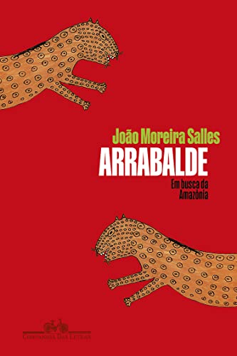 Ler Arrabalde: Em busca da Amazônia, do autor João Moreira Salles Ler Arrabalde: Em busca da Amazônia, do autor João Moreira Salles