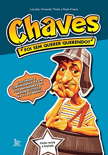 Ler Chaves: foi sem querer querendo?, do autor Luis Joly; Paulo Franco; Fernando Thuler Ler Chaves: foi sem querer querendo?, do autor Luis Joly; Paulo Franco; Fernando Thuler