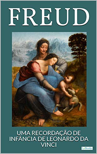 Ler Uma Recordação de Infância de Leonardo da Vinci (Freud Essencial), do autor Sigmund Freud
