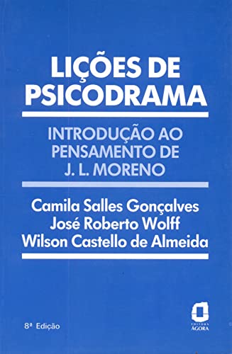 Ler Lições de psicodrama: introdução ao pensamento de J. L. Moreno, do autor Wilson Castello de Almeida; José Roberto Wolff; Camila Salles Gonçalves Ler Lições de psicodrama: introdução ao pensamento de J. L. Moreno, do autor Wilson Castello de Almeida; José Roberto Wolff; Camila Salles Gonçalves