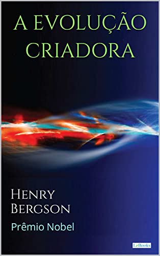 Ler A EVOLUÇÃO CRIADORA - Henry Bergson (Prêmio Nobel), do autor Henri Bergson Ler A EVOLUÇÃO CRIADORA - Henry Bergson (Prêmio Nobel), do autor Henri Bergson
