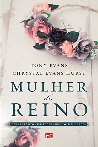 Ler Mulher do reino: Seu propósito, seu poder e suas possibilidades, do autor Tony Evans; Chrystal Evans Hurst