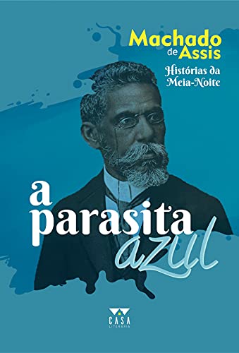 Ler A parasita azul: Histórias da Meia-Noite, do autor Machado de Assis Ler A parasita azul: Histórias da Meia-Noite, do autor Machado de Assis