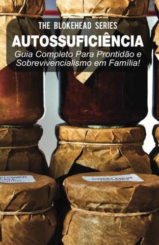 Ler Autossuficiência: Guia Completo Para Prontidão e Sobrevivencialismo em Família! (Portuguese Edition), do autor The Blokehead Ler Autossuficiência: Guia Completo Para Prontidão e Sobrevivencialismo em Família! (Portuguese Edition), do autor The Blokehead