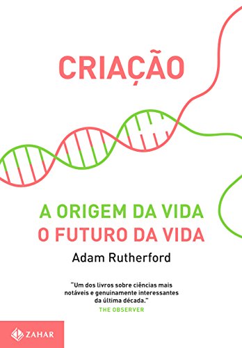 Ler Criação: A origem da vida / O futuro da vida, do autor Adam Rutherford Ler Criação: A origem da vida / O futuro da vida, do autor Adam Rutherford