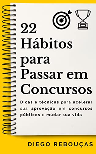 Ler 22 HÁBITOS PARA PASSAR EM CONCURSOS: Dicas e técnicas para acelerar sua aprovação em concursos públicos e mudar sua vida, do autor Diego Rebouças Ler 22 HÁBITOS PARA PASSAR EM CONCURSOS: Dicas e técnicas para acelerar sua aprovação em concursos públicos e mudar sua vida, do autor Diego Rebouças