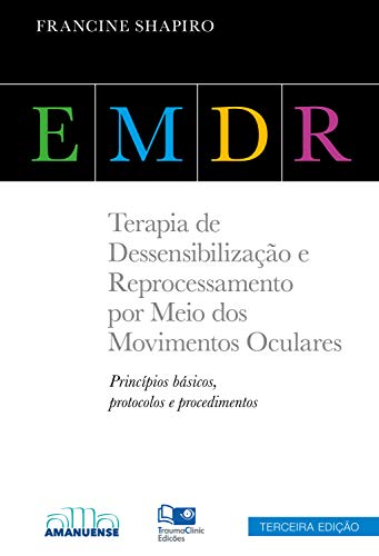Ler EMDR: Terapia de Dessensibilização e Reprocessamento por Meio dos Movimentos Oculares, do autor Francine Shapiro Ler EMDR: Terapia de Dessensibilização e Reprocessamento por Meio dos Movimentos Oculares, do autor Francine Shapiro