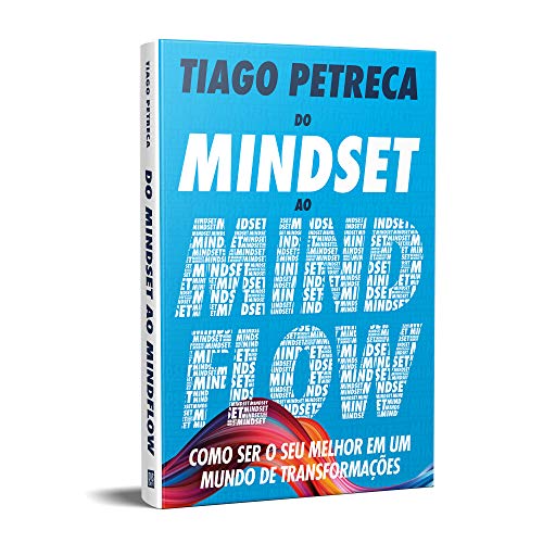 Ler Do Mindset ao Mindflow: Como ser o seu melhor em um mundo de transformações, do autor Tiago Petreca Ler Do Mindset ao Mindflow: Como ser o seu melhor em um mundo de transformações, do autor Tiago Petreca