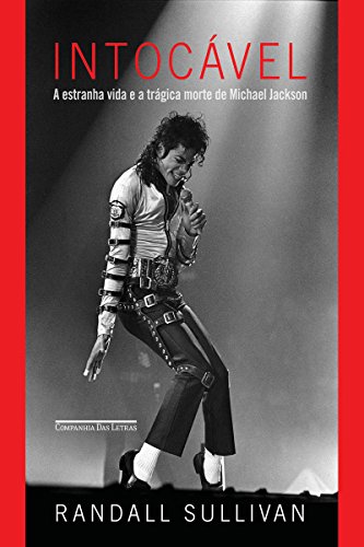 Ler Intocável: A estranha vida e a trágica morte de Michael Jackson, do autor Randall Sullivan Ler Intocável: A estranha vida e a trágica morte de Michael Jackson, do autor Randall Sullivan