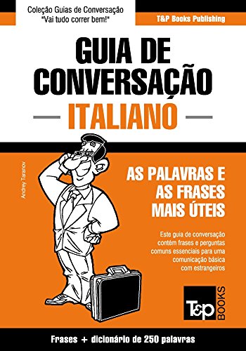 Ler Guia de Conversação Português-Italiano e mini dicionário 250 palavras (European Portuguese Collection Livro 195), do autor Andrey Taranov Ler Guia de Conversação Português-Italiano e mini dicionário 250 palavras (European Portuguese Collection Livro 195), do autor Andrey Taranov