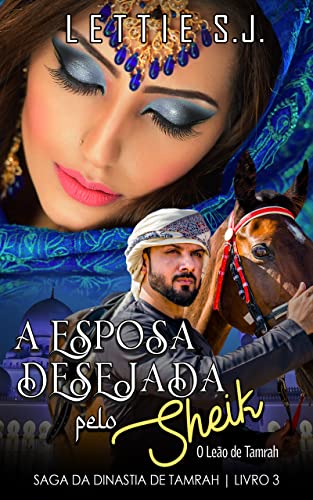Ler A Esposa Desejada Pelo Sheik (Livro Único) - Saga da Dinastia de Tamrah, do autor Lettie S.J. Ler A Esposa Desejada Pelo Sheik (Livro Único) - Saga da Dinastia de Tamrah, do autor Lettie S.J.