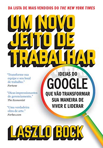 Ler Um novo jeito de trabalhar: Ideias do Google que vão transformar sua maneira de viver e liderar, do autor Laszlo Bock Ler Um novo jeito de trabalhar: Ideias do Google que vão transformar sua maneira de viver e liderar, do autor Laszlo Bock