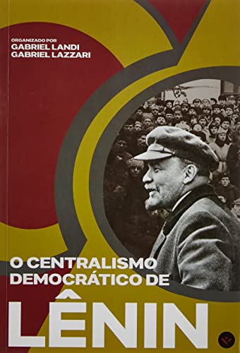 Ler O CENTRALISMO DEMOCRÁTICO DE LÊNIN, do autor VLADIMIR ILITCH LENIN Ler O CENTRALISMO DEMOCRÁTICO DE LÊNIN, do autor VLADIMIR ILITCH LENIN