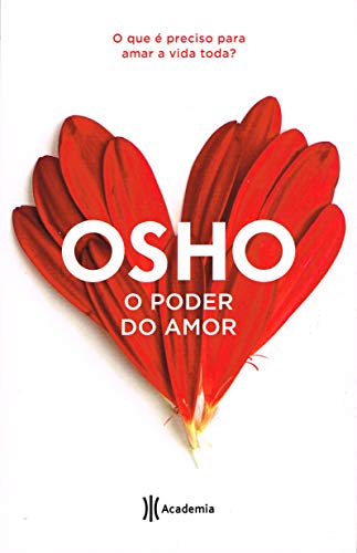 Ler O poder do amor: O que é preciso para amar a vida toda (Biblioteca Osho), do autor Osho Ler O poder do amor: O que é preciso para amar a vida toda (Biblioteca Osho), do autor Osho