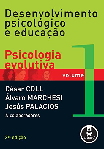 Ler Desenvolvimento Psicológico e Educação: Volume 1: Psicologia Evolutiva, do autor César Coll; Álvaro Marchesi; Jesús Palacios Ler Desenvolvimento Psicológico e Educação: Volume 1: Psicologia Evolutiva, do autor César Coll; Álvaro Marchesi; Jesús Palacios