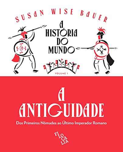 Ler A História do Mundo (volume 1): A Antiguidade: dos primeiros nômades ao último imperador romano, do autor Susan Wise Bauer