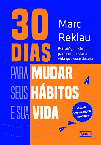 Ler 30 dias para mudar seus hábitos e sua vida: Estratégias simples para conquistar a vida que você deseja, do autor Marc Reklau